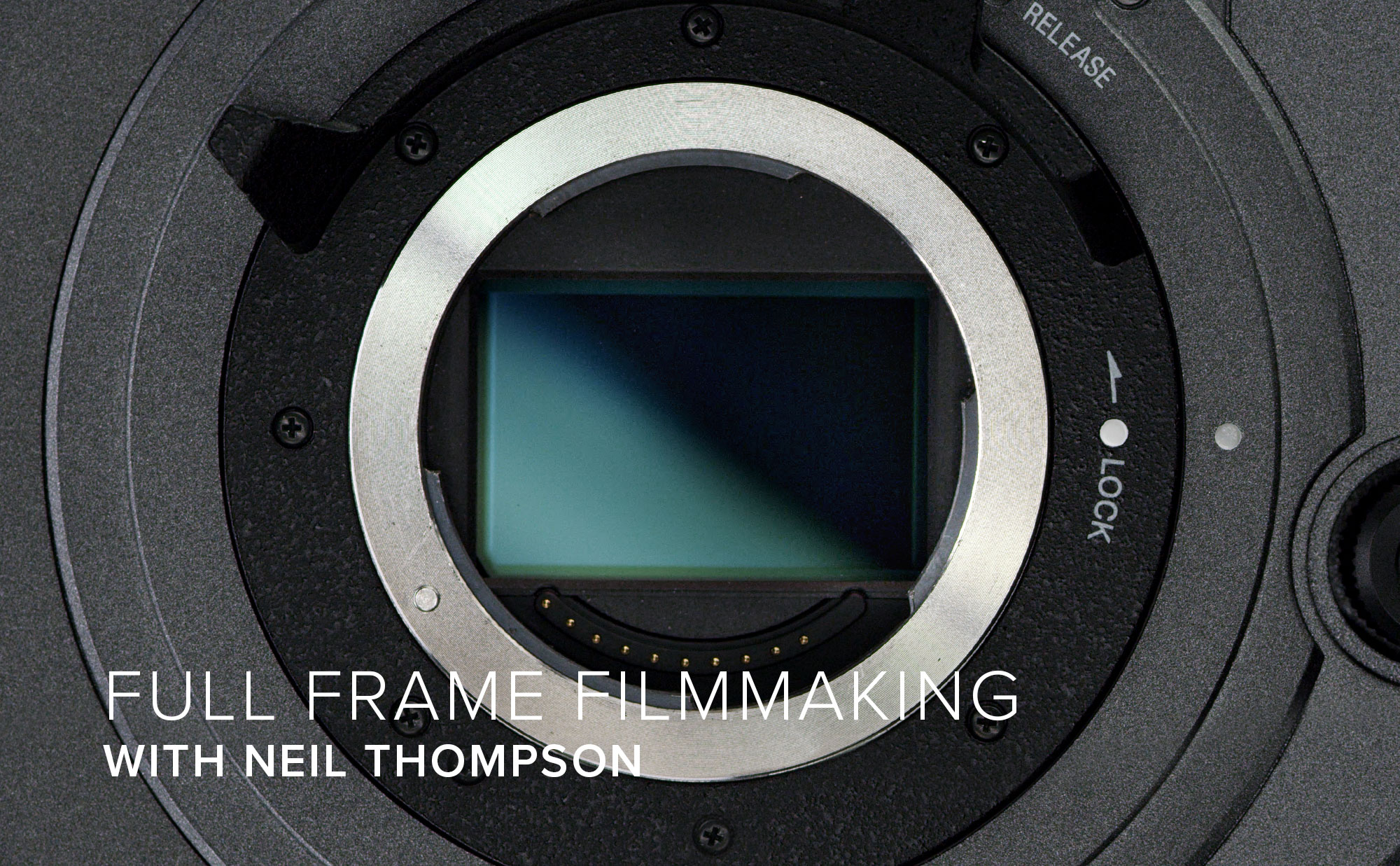 Full Frame Filmmaking with Neil Thompson Neil Thompson provides a short guide to the